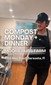 Promotional image for "Compost Monday + Dinner" at Moore Bliss Farm at 4915 Bliss Road, Sarasota, FL. Behind the text is a photo of a worker wearing an apron in a kitchen.