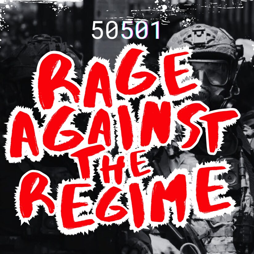 Red text in a handwriting-style font that reads "Rage Against the Regime" over a black-and-white photo of armed police officers. Smaller text at the top reads "50501".