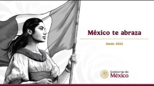 Graphic with a black-and-white illustration of a person with flowing hair and gathered garment holding a Mexican flag with text that reads, "México te abraza", dated June 2025, published by Gobierno de México.
