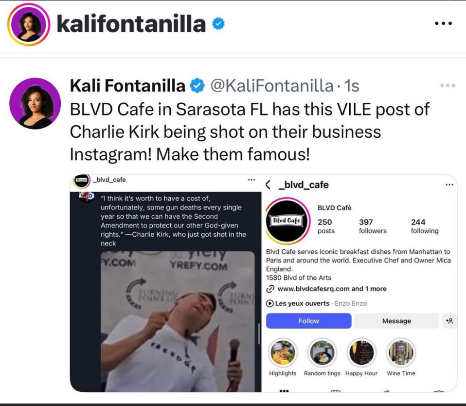 Instagram post by Kali Fontanilla containing a screenshot of her Tweet about an Instagram post by Boulevard Cafe containing a screenshot of a Tweet with an attached photo of the moment of Charlie Kirk's death and the quote about the Second Amendment being worth a few violent gun deaths each year. In the Tweet, Fontanilla writes: "BLVD Cafe in Sarasota FL has this VILE post of Charlie Kirk being shot on their business Instagram! Make them famous!"