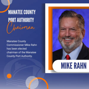 Graphic with a photo of Mike Rahn's face declaring "Manatee County Commissioner Mike Rahn has been elected chairman of the Manatee County Port Authority.