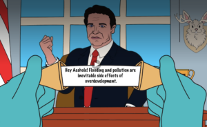 Illustration from KVO's point of view opening a fortune cookie in front of Gov. Ron DeSantis which reads "Hey Asshole! Flooding and pollution are inevitable side effects of overdevelopment."