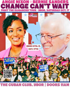 A poster featuring Angie Nixon and Bernie Sanders smiling, promoting an event called Change Can't Wait at The Cuban Club, Ybor as part of the Fight the Oligarchy tour.