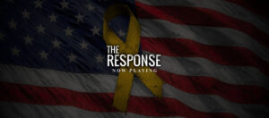 Graphic of a yellow ribbon over a U.S. flag with text that reads "The Response" and a subtitle that reads "Now playing".